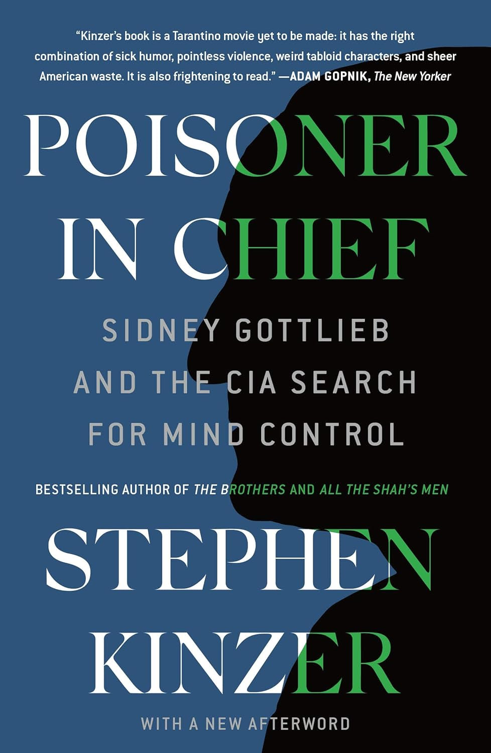 This image features the cover of the book "Poisoner in Chief: Sidney Gottlieb and the CIA Search for Mind Control" by Stephen Kinzer. The cover design is simple yet striking, with a dark blue background and white and green text.