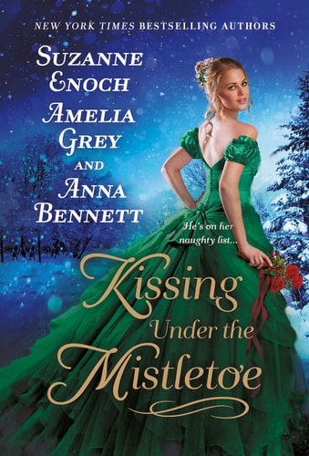 Kissing Under the Mistletoe by Suzanne Enoch, Amelia Grey & Anna Bennett
