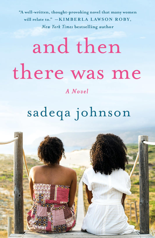 Book cover of 'And Then There Was Me' by Sadeqa Johnson with two women sitting on a wooden railing overlooking a scenic landscape.