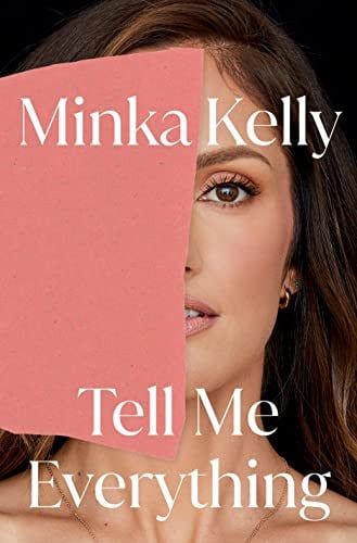 Book cover for 'Tell Me Everything' by Minka Kelly, featuring a close-up portrait of a woman partially obscured by a pink rectangular block, with the title and author name in white text.