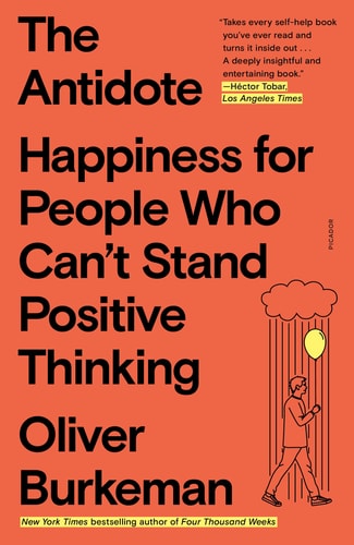 This image features the cover of the book titled "The Antidote" by Oliver Burkeman. The cover design is straightforward yet captivating, with a bold orange background that contrasts with the white and black text.