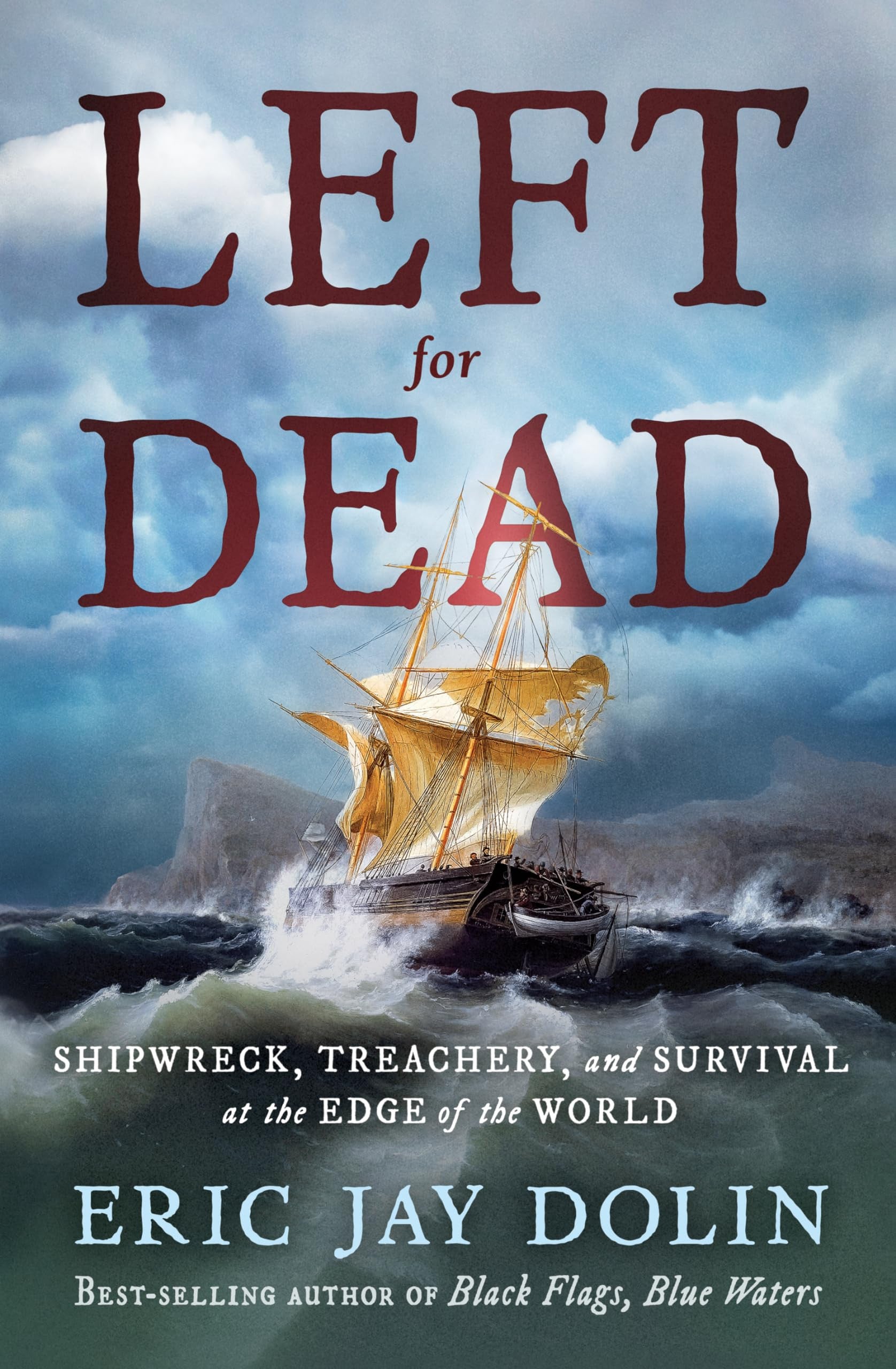 Book cover for 'Left for Dead' by Eric Jay Dolin, featuring a dramatic seascape with a shipwrecked wooden sailing vessel in stormy blue-gray waters and large red title text.