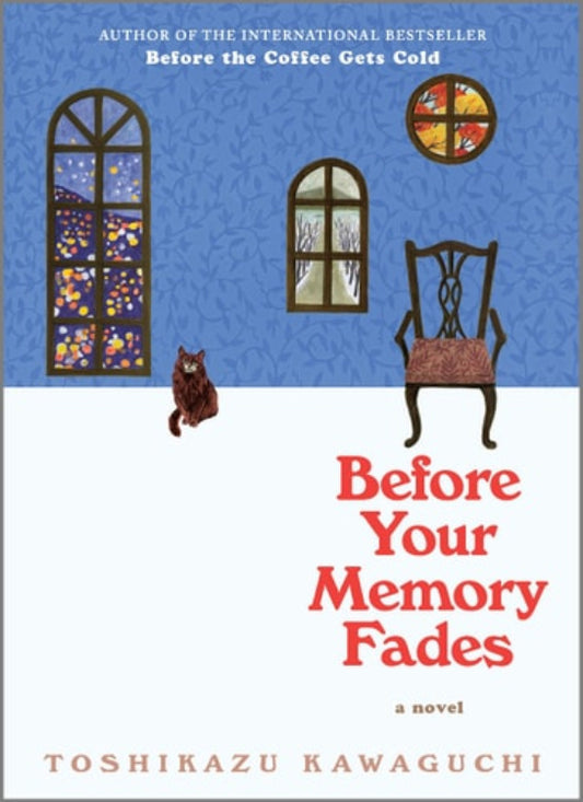 The cover of the book 'Before Your Memory Fades' by Toshikazu Kawaguchi features a blue background with a depiction of a cafe scene, including a chair and a window with a floral pattern. There are also silhouette-like figures of a dog and a person.