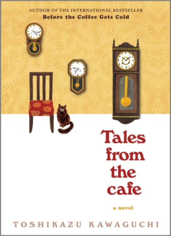 The cover of the book 'Tales from the Cafe' by Toshikazu Kawaguchi features images of a chair, a clock, and a cat, with a warm color palette.