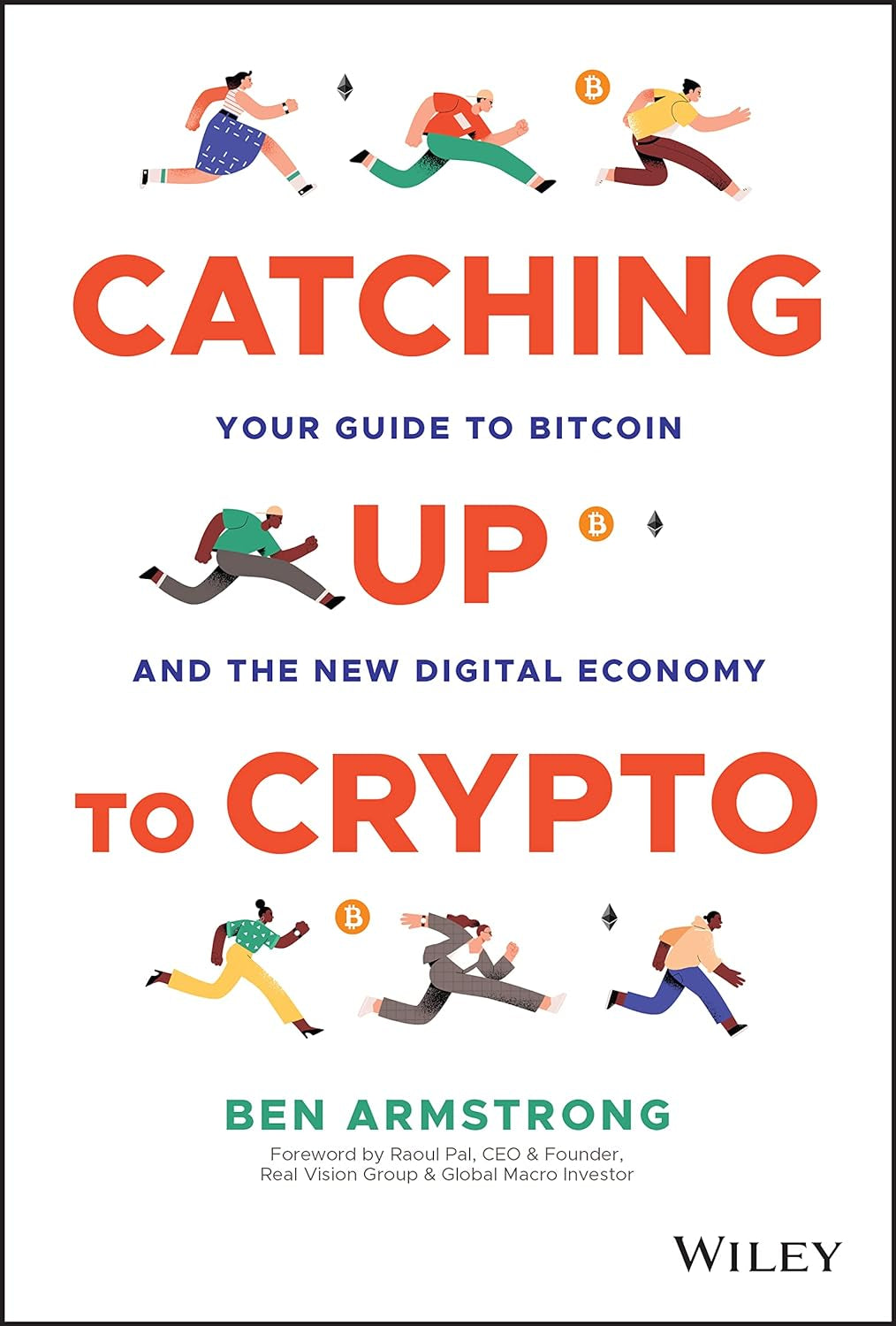 Catching up to Crypto: Your Guide to Bitcoin by Ben Armstrong