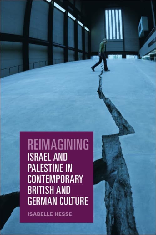 Book cover for 'Reimagining Israel and Palestine in Contemporary British and German Culture' by Isabelle Hesse, featuring a blue-toned photograph of a cracked concrete floor with a person walking in the distance and a purple title box.