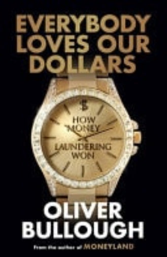 Book cover of 'Everybody Loves Our Dollars' by Oliver Bullough with a gold watch design.