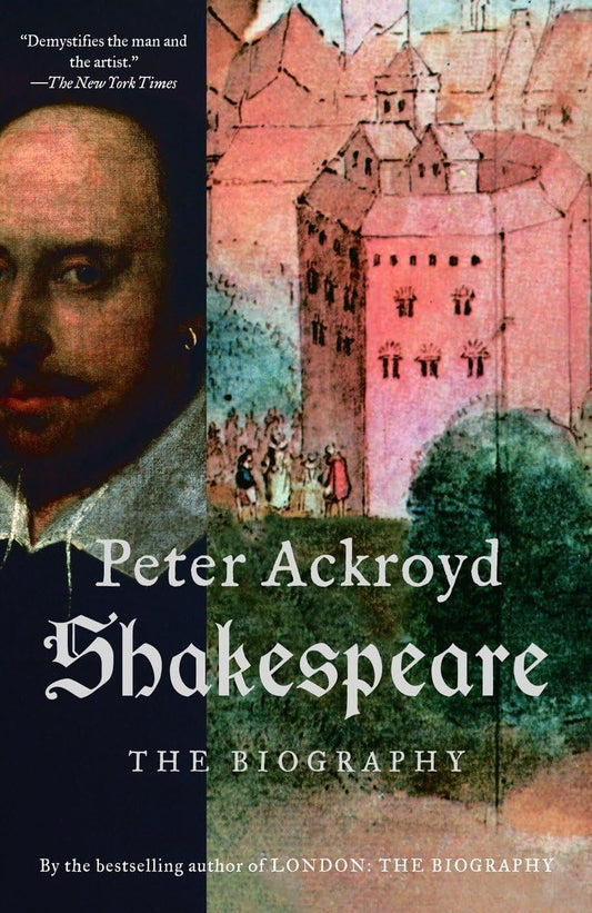 Book cover of 'Shakespeare: The Biography' by Peter Ackroyd with a portrait and castle illustration.