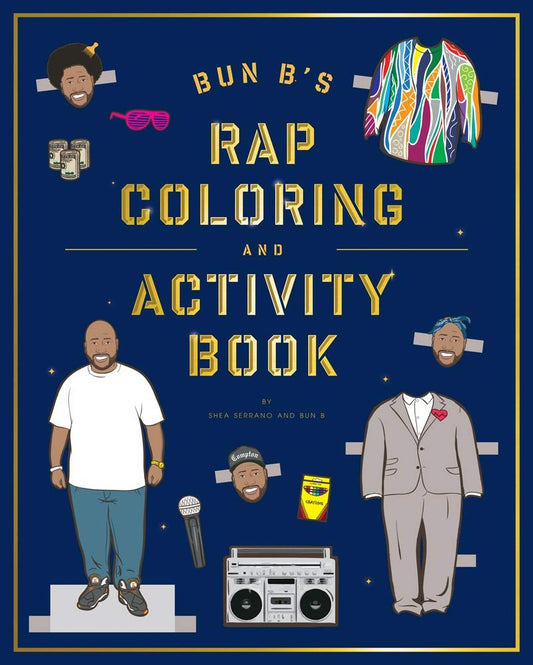 Cover of 'Bun B's Rap Coloring and Activity Book (ISBN: 9781419710414)'  by Shea Serrano and Bun B, featuring illustrations of rappers, a microphone, and other hip-hop related items on a blue background.