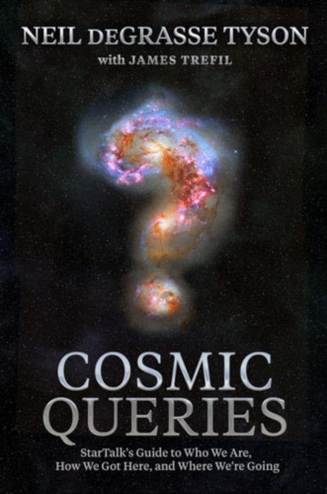 Book cover of 'Cosmic Queries: StarTalk's Guide to Who We Are, How We Got Here, and Where We're Going' by Neil deGrasse Tyson with James Trefil, featuring a question mark over a background of a starry universe.