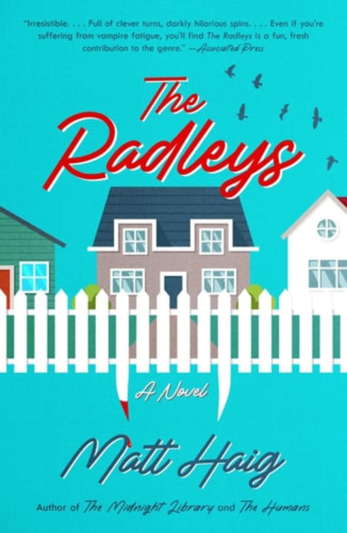 The cover of the novel 'The Radleys: A Novel' by Matt Haig features an illustration of a suburban house with a white picket fence, and the title is displayed in bold, red lettering at the top.