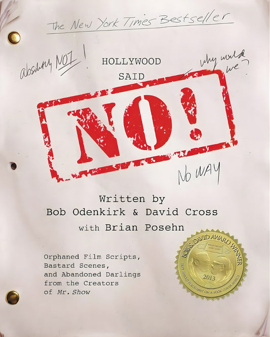 Book cover of "Hollywood Said No! Orphaned Film Scripts, Bastard Scenes, and Abandoned Darlings from the Creators of Mr. Show" by Bob Odenkirk and David Cross