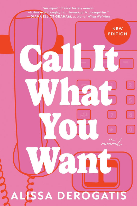 Book cover of 'Call It What You Want: A Novel' by Alissa DeRogatis, with pink background and white text