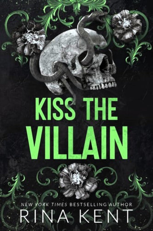 Book cover of 'Kiss the Villain: A Legacy of Gods Novel' by Rina Kent with skull and green, thorny floral design on a dark background.