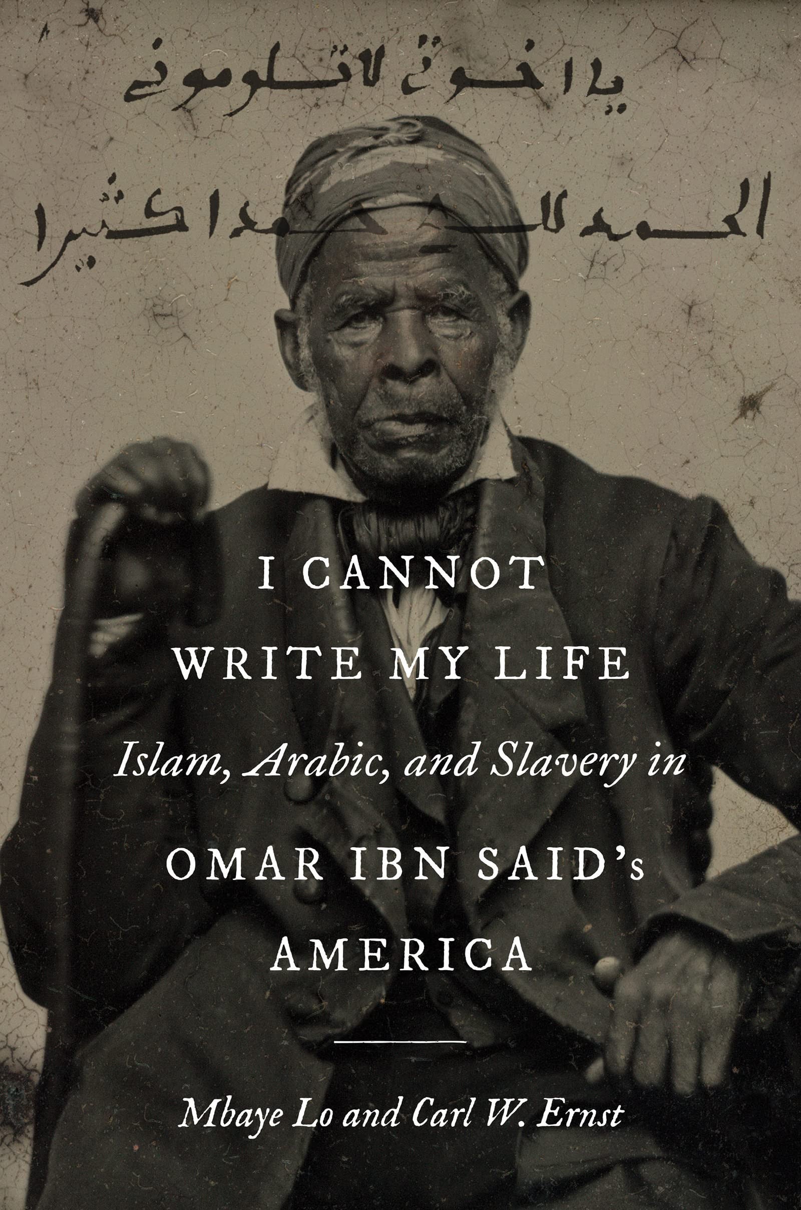 Book cover with black and white photograph of Omar Ibn Said with book title text overlay 'I Cannot Write My Life'.