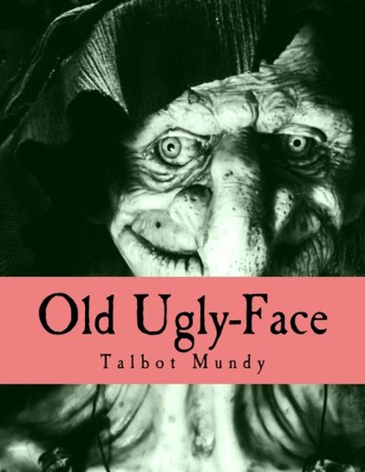 Book cover from image artwork for book 'Old Ugly-Face by Talbot Mundy' featuring a ghoulish goblin like figure from the book.