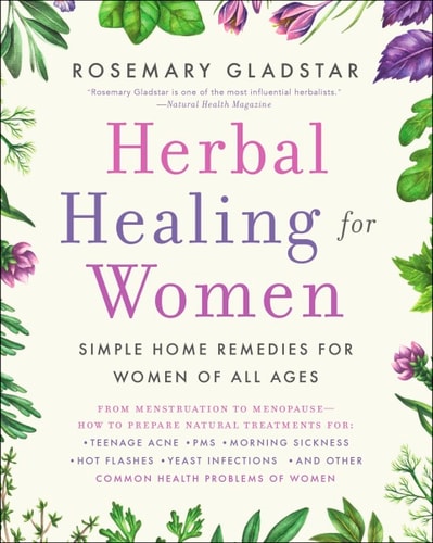Herbal Healing for Women by Rosemary Gladstar