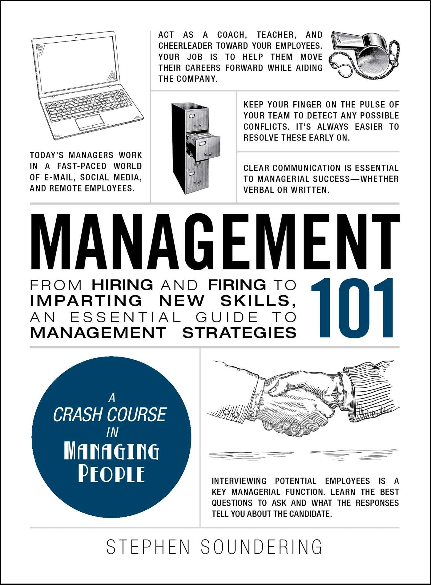 Management 101: From Hiring and Firing to Imparting New Skills by Stephen Soundering