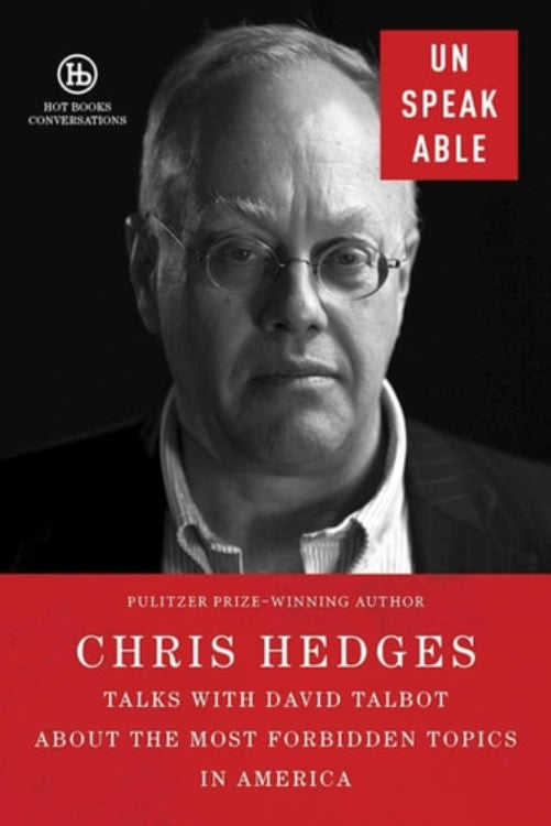 Book front cover image for the book titled 'Unspeakable' featuring a photograph of author Chris Hedges with a red and white design.