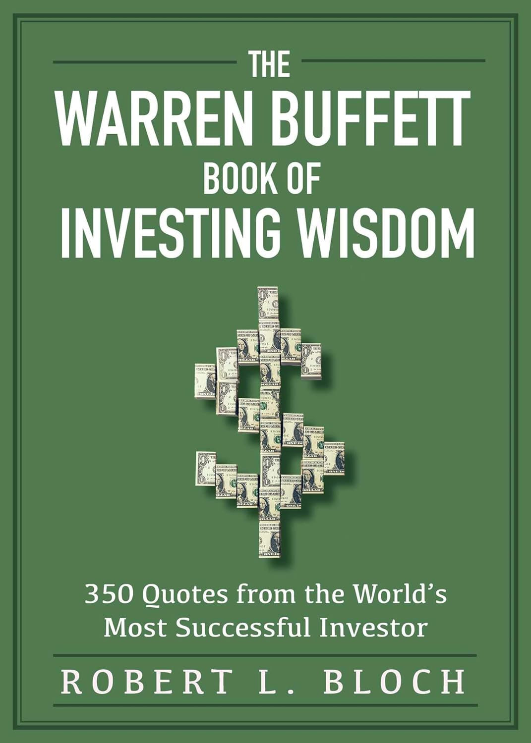 The cover of the book 'The Warren Buffett Book of Investing Wisdom: 350 Quotes from the World's Most Successful Investor' by Robert L. Bloch, featuring a green background with dollar signs and the name 'Warren Buffett' in large white font.