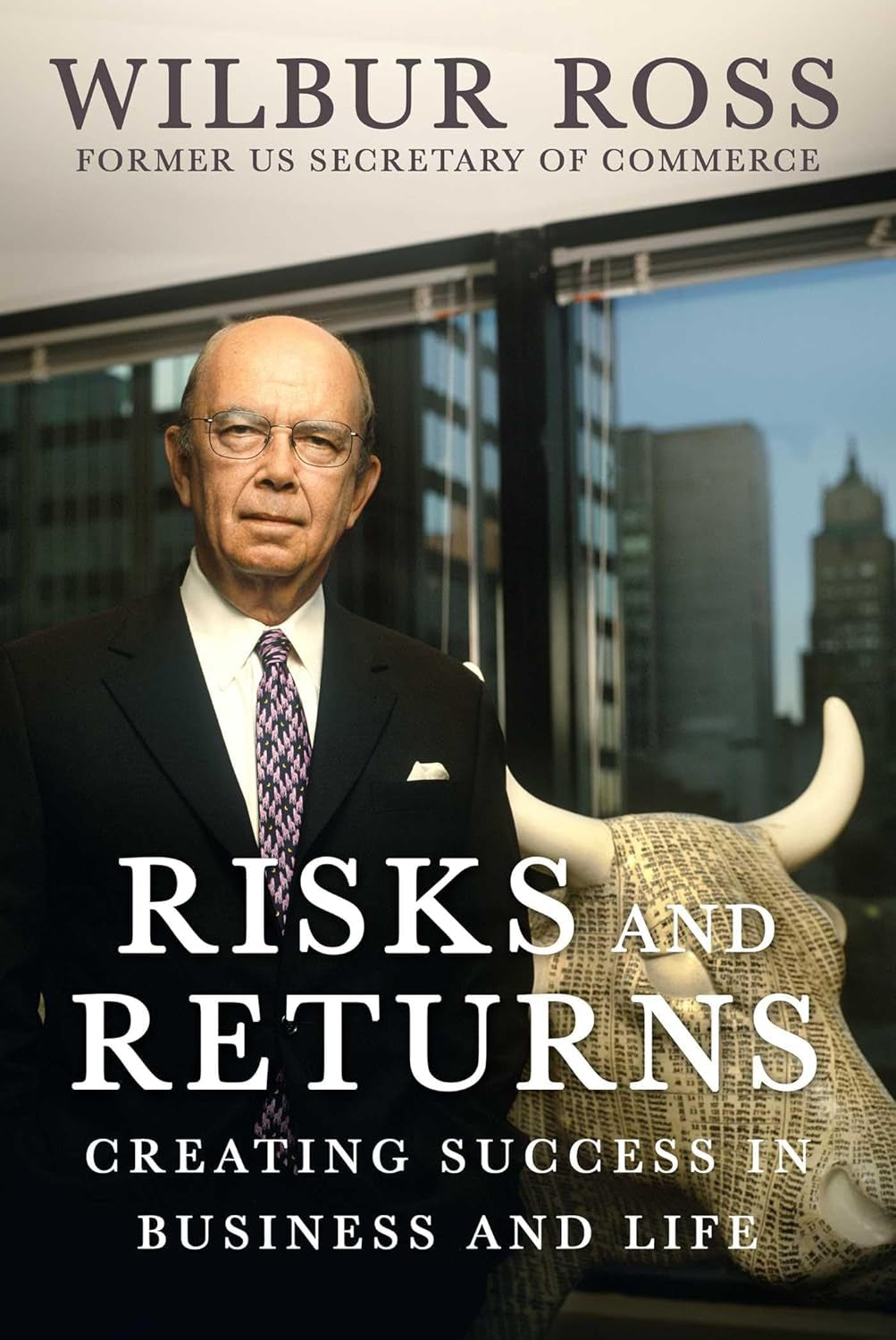 Book cover of 'Risks and Returns' by Wilbur Ross featuring a portrait of the author with a background of a skyscraper-filled cityscape. The book title and the subtitle are prominently displayed.