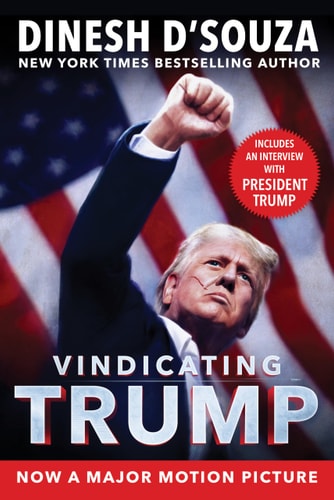 A book cover for 'Vindicating Trump' by Dinesh D'Souza featuring an image of Donald Trump with a raised fist, with the American flag in the background. The cover also includes text promoting the book as a New York Times bestseller and mentions an interview with the President.