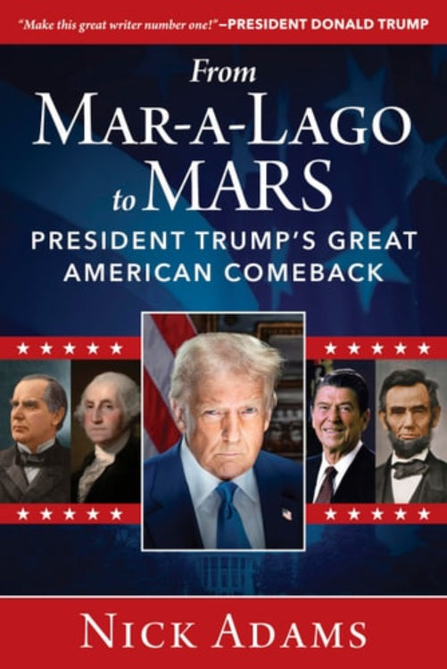 Book cover of 'From Mar-a-Lago to MARS: President Trump's Great American Comeback' by Nick Adams featuring President Donald Trump and previous US presidents.