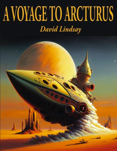 A Voyage to Arcturus: Complete & Unabridged by David Lindsay