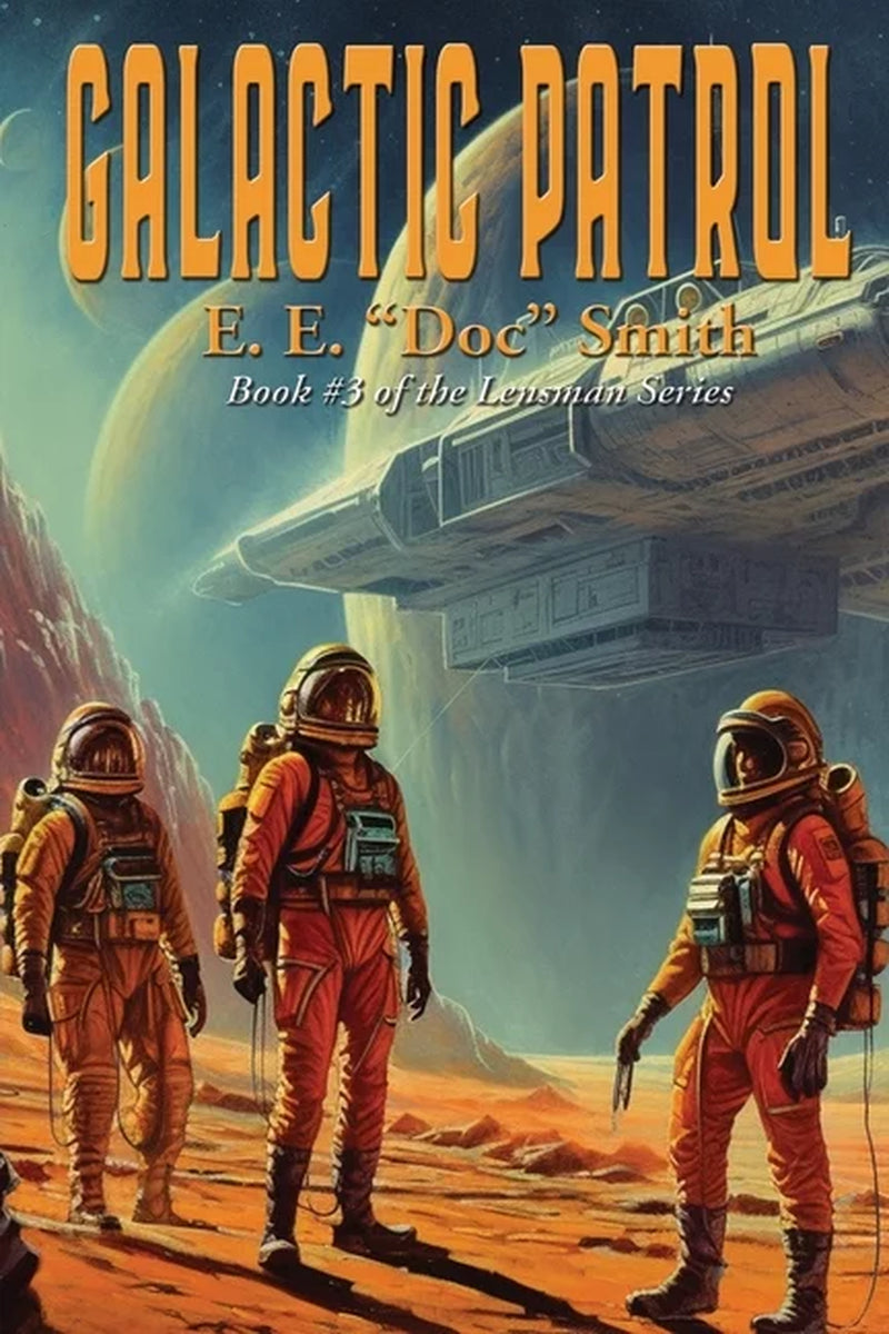 Cover of the book 'Galactic Patrol' by E.E. "Doc" Smith, featuring people in space suits walking on a red planets with a spaceship and moons in the background.