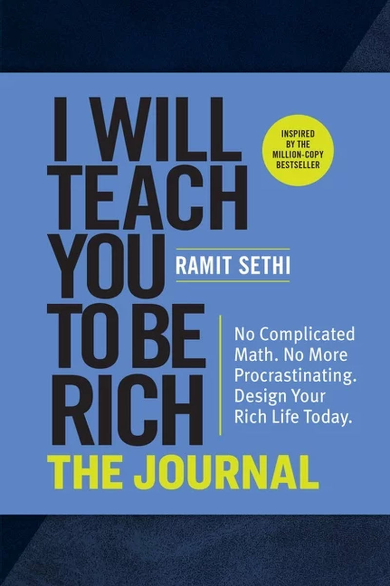 The cover of the book 'I Will Teach You to Be Rich: The Journal [No Complicated Math. No More Procrastinating. Design Your Rich Life Today. | ISBN: 9781523516872]' by Ramit Sethi features a blue textured background with the title and author's name in large black and yellow fonts.