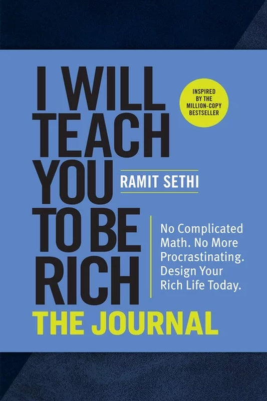 The cover of the book 'I Will Teach You to Be Rich: The Journal [No Complicated Math. No More Procrastinating. Design Your Rich Life Today. | ISBN: 9781523516872]' by Ramit Sethi features a blue textured background with the title and author's name in large black and yellow fonts.