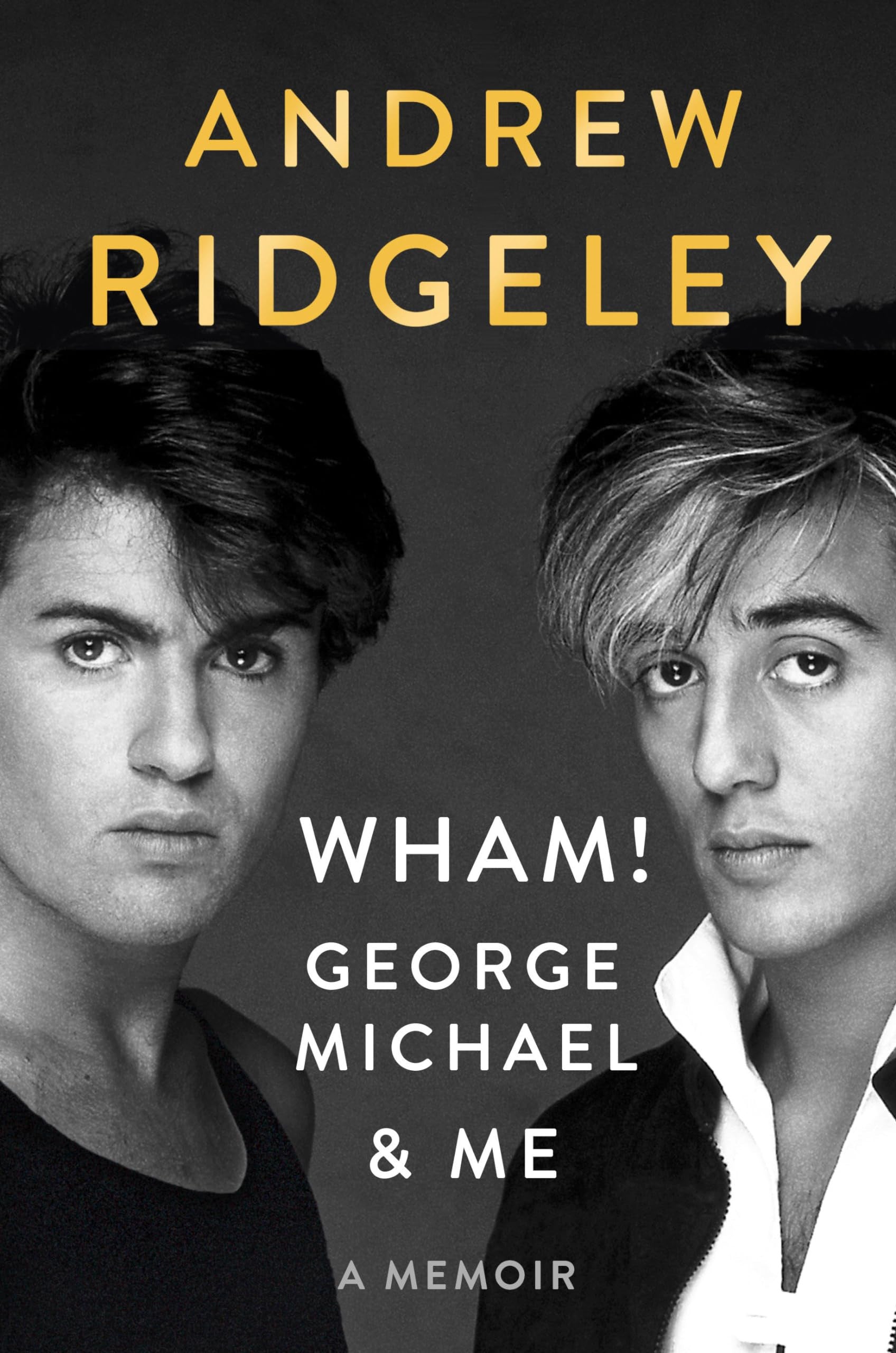 Book cover of 'WHAM! George Michael & Me' by Andrew Ridgeley with a black and white photo of two men.