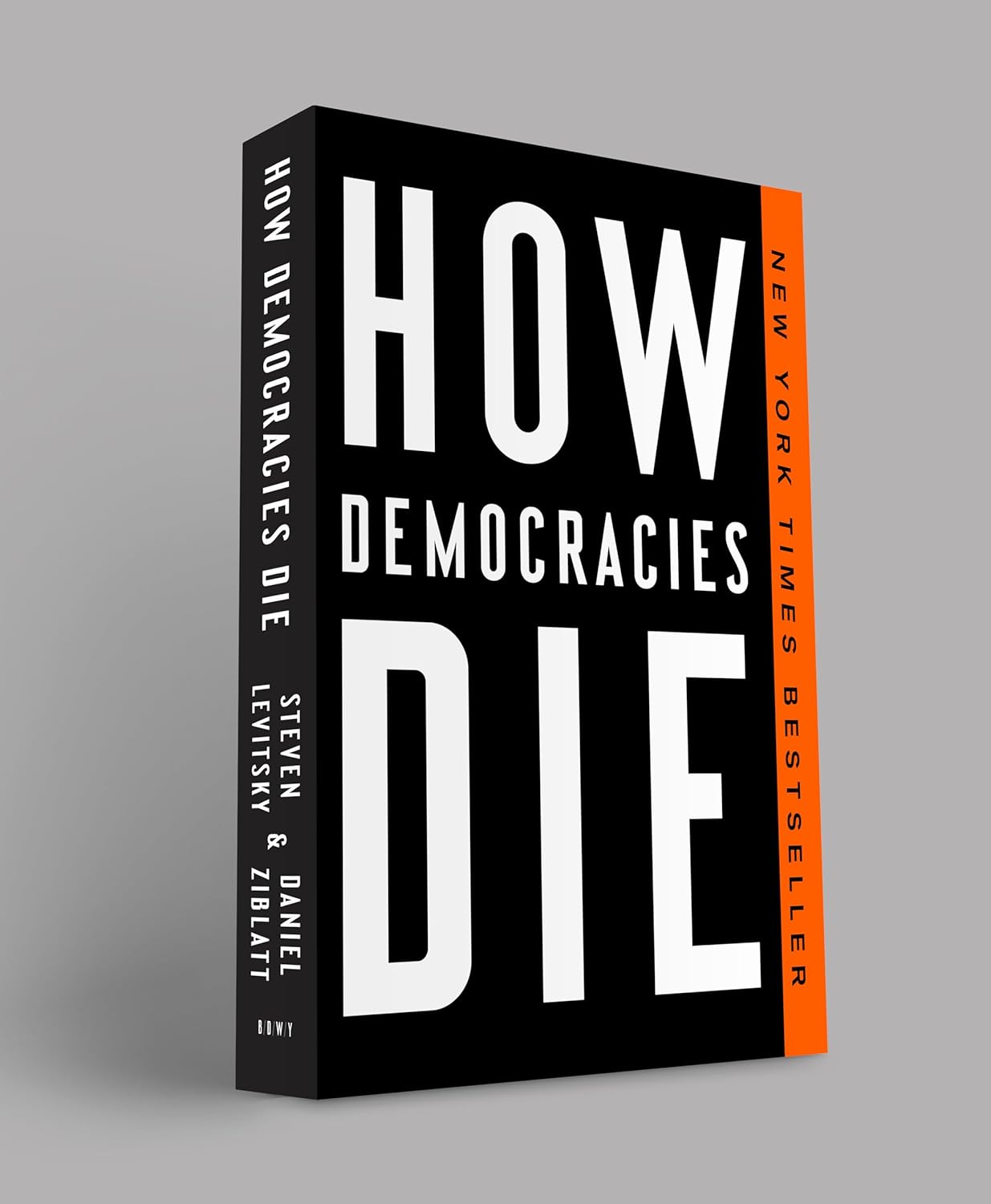How Democracies Die by Steven Levitsky & Daniel Ziblatt