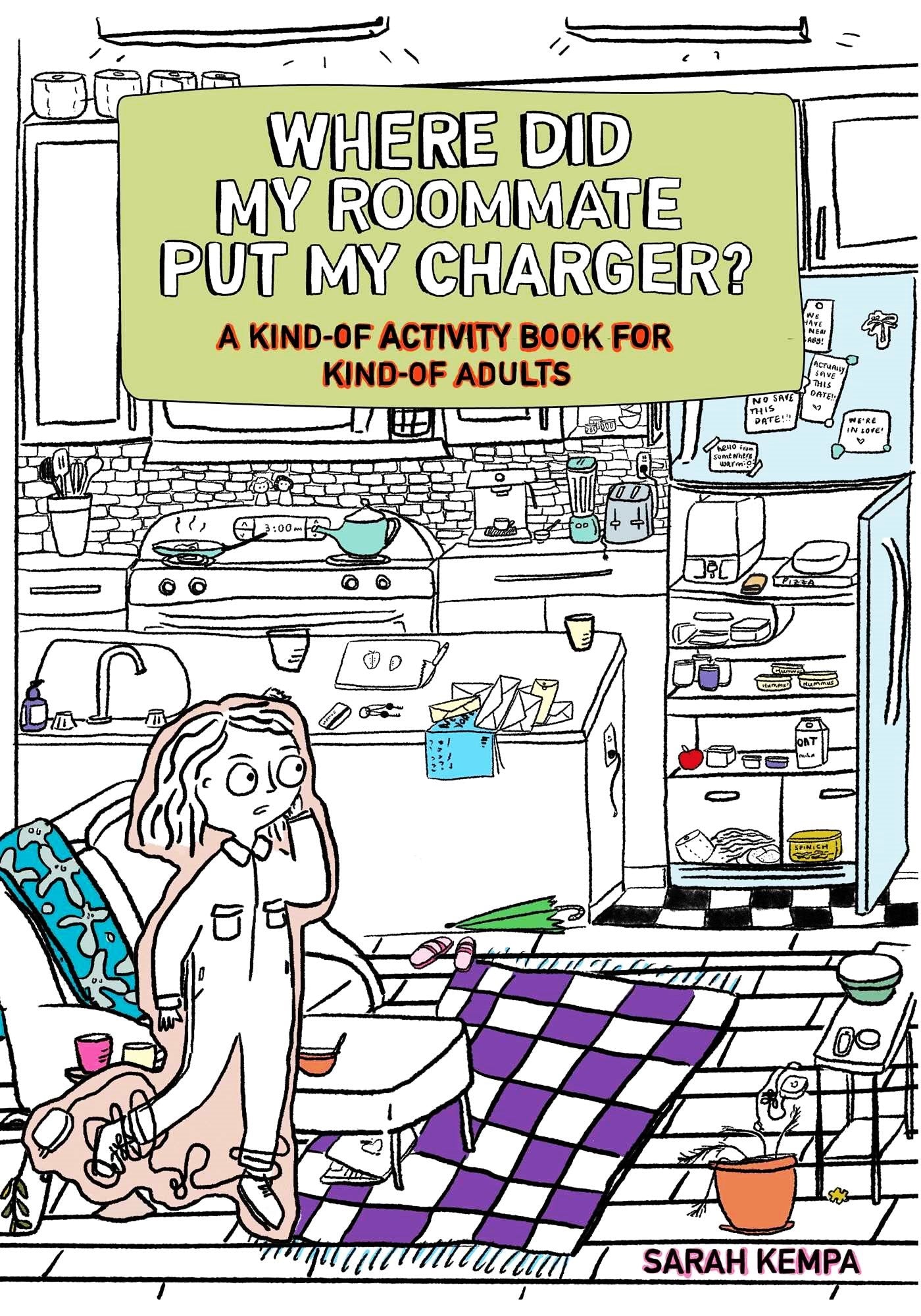 Where Did My Roommate Put My Charger? by Sarah Kempa