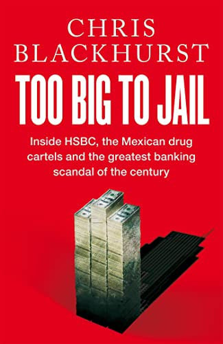 Book cover of 'Too Big to Jail' by Chris Blackhurst with a red background and stacks of money.