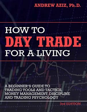 How to Day Trade for a Living: A Beginner's Guide to Trading Tools and Tactics, Money Management, Discipline and Trading Psychology