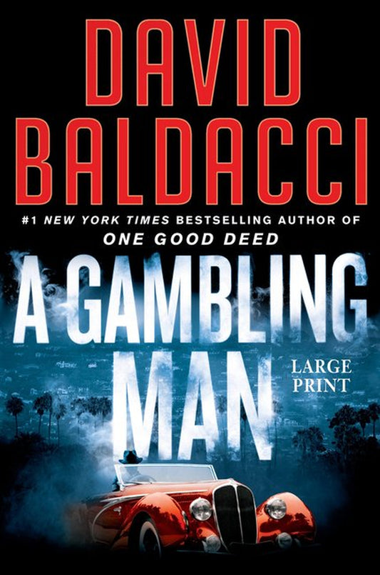 Cover of the book 'A Gambling Man' by David Baldacci featuring a large print edition logo, with a background image of a red car and a silhouette of a man.