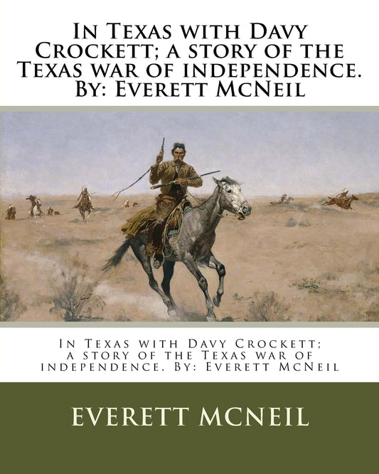 Cover of the book 'In Texas with Davy Crockett: A Story of the Texas War of Independence' by Everett McNeil, featuring a illustration of a man on a horse in a desert landscape.