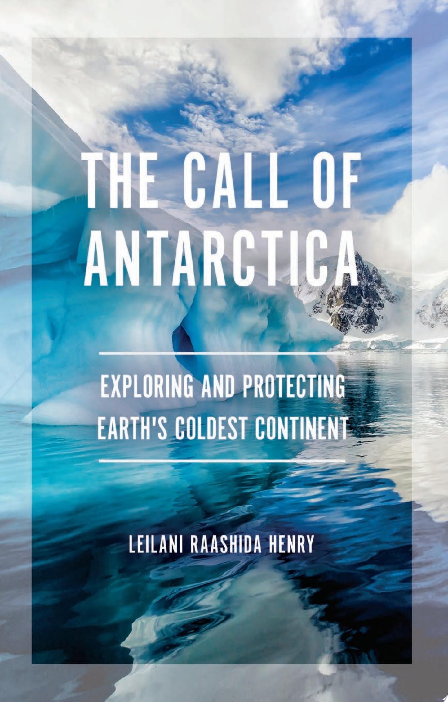 Book cover of 'The Call of Antarctica' by Leilani Raashida Henry, with icy landscape and text overlay.