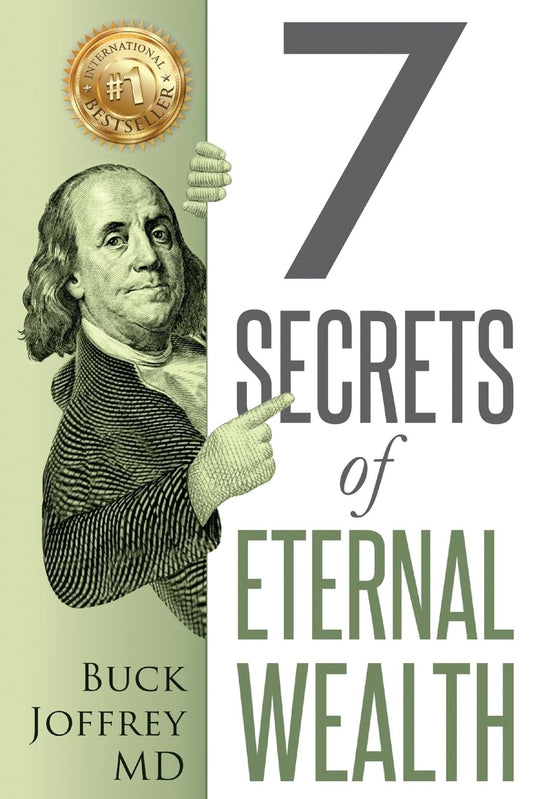 Book cover of '7 Secrets of Eternal Wealth' by Buck Joffrey MD, featuring an illustration of Benjamin Franklin on a dollar bill alongside the author's name.
