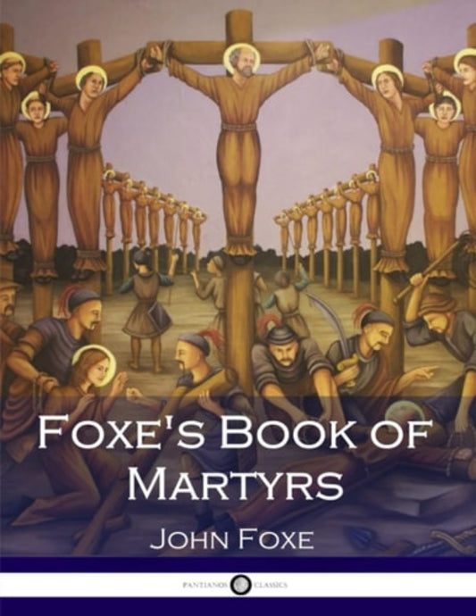 Book cover of 'Foxe's Book of Martyrs' with illustrations of martyrs on crosses.