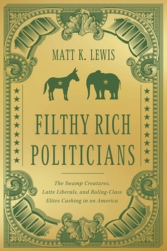 Book cover of 'Filthy Rich Politicians' by Matt K. Lewis with political symbols and decorative elements.