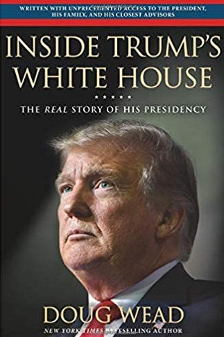 This image features the cover of the book "Inside Trump's White House: The Real Story of His Presidency" by Doug Wead. The cover displays a serious portrait of Donald Trump, set against a plain background to ensure the focus remains on the subject.