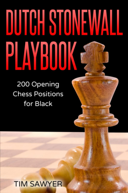 The cover of the book 'Dutch Stonewall Playbook: 200 Opening Chess Positions for Black' featuring a wooden chess piece on a chess board, with the author's name 'Tim Sawyer' mentioned at the bottom.