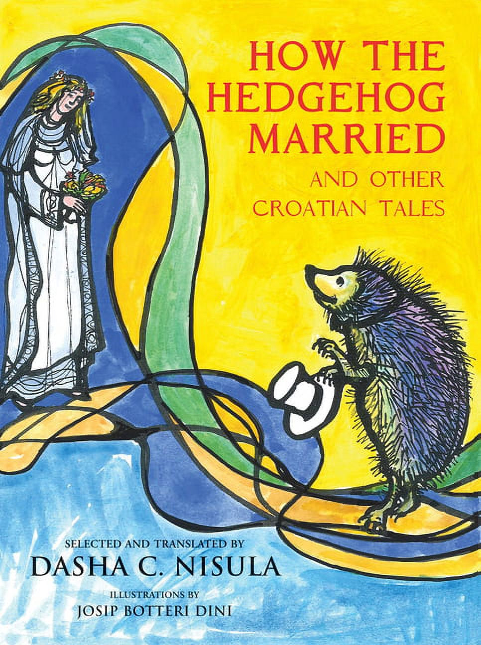 Book cover of 'How the Hedgehog Married: And Other Croatian Tales' featuring an illustration of a hedgehog and a woman in a flowing dress on a colorful background.