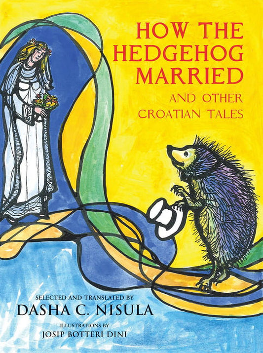 Book cover of 'How the Hedgehog Married: And Other Croatian Tales' featuring an illustration of a hedgehog and a woman in a flowing dress on a colorful background.