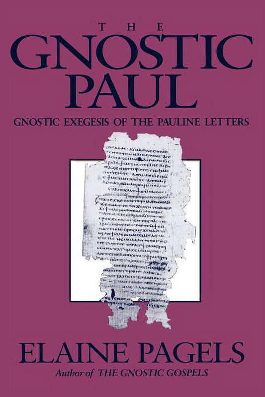 Cover of the book 'Gnostic Paul: Gnostic Exegesis of the Pauline Letters' by Elaine Pagels, featuring text and a background representing religious scholarship.