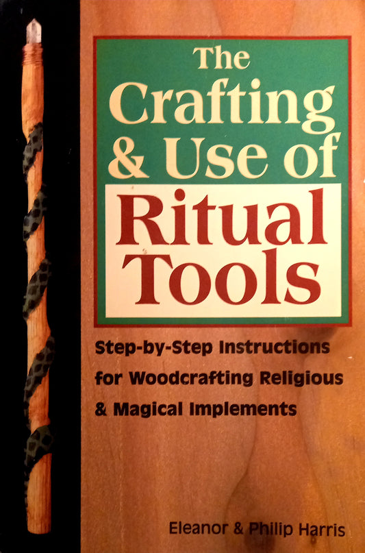 The Crafting & Use of Ritual Tools by Eleanor Harris & Philip Harris