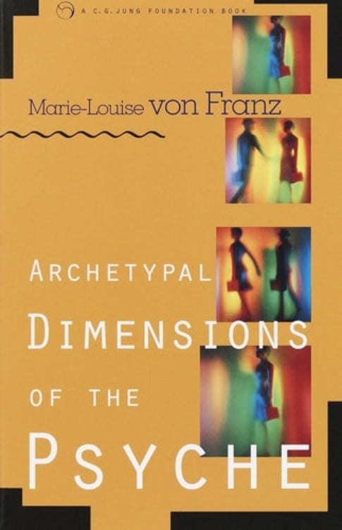 Book cover of 'Archetypal Dimensions of the Psyche' by Marie-Louise von Franz with abstract images on a yellow background.