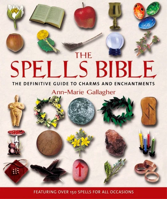 Book front cover of the book 'The Spells Bible: The Definitive Guide to Charms and Enchantments' by Ann-Marie Gallagher with various magical items and symbols.